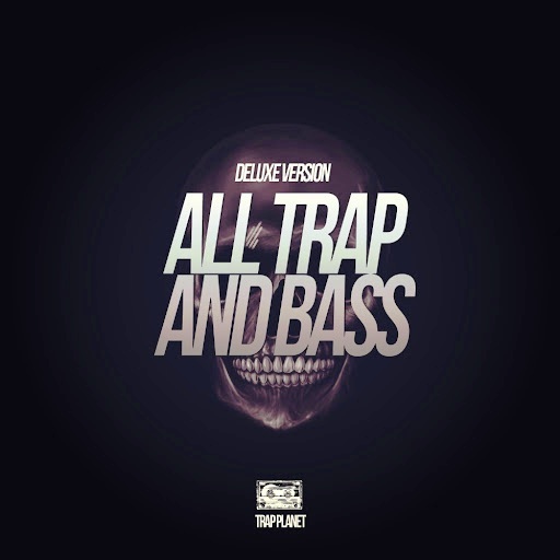 All Trap & Bass (Deluxe Version)
